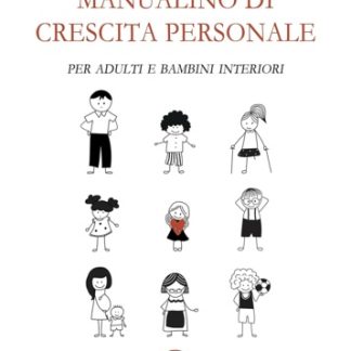 Manualino di Crescita Personale per Adulti e Bambini Interiori